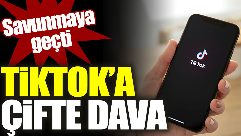 TikTok'a çifte dava. Savunmaya geçti