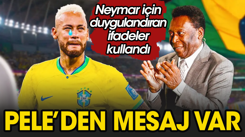 Pele'den hasta yatağından Neymar'a duygu dolu mesaj