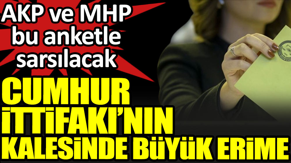 Cumhur İttifakı’nın kalesinde büyük erime. AKP ve MHP bu anketle sarsılacak