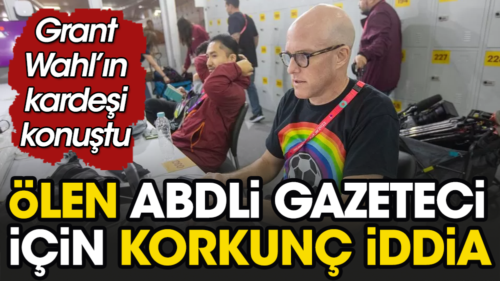 ABDli gazeteci için korkunç iddia: Grant Wahl'ı Katar'da öldürdüler