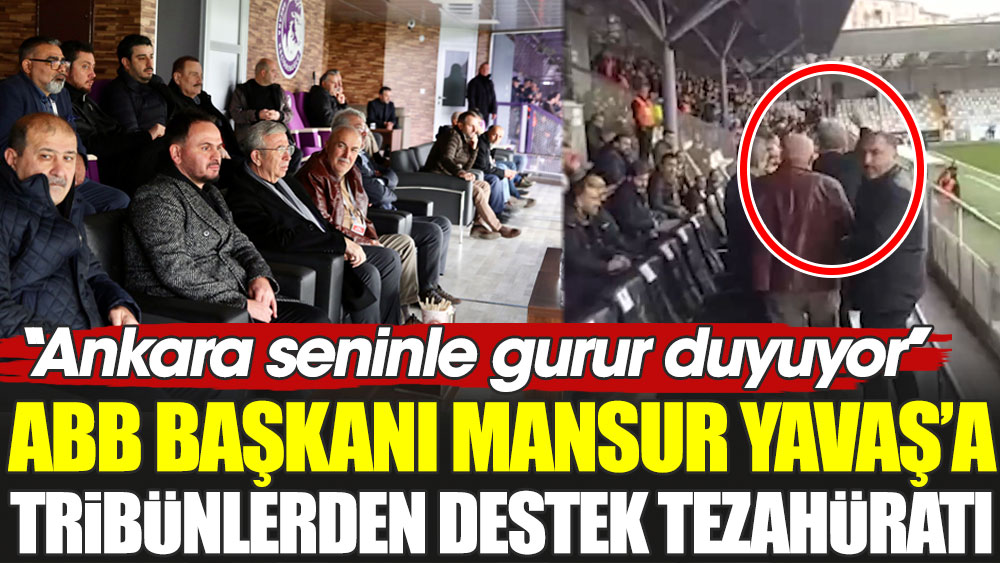 ABB Başkanı Mansur Yavaş'a tribünlerden destek tezahüratı. ''Ankara seninle gurur duyuyor''