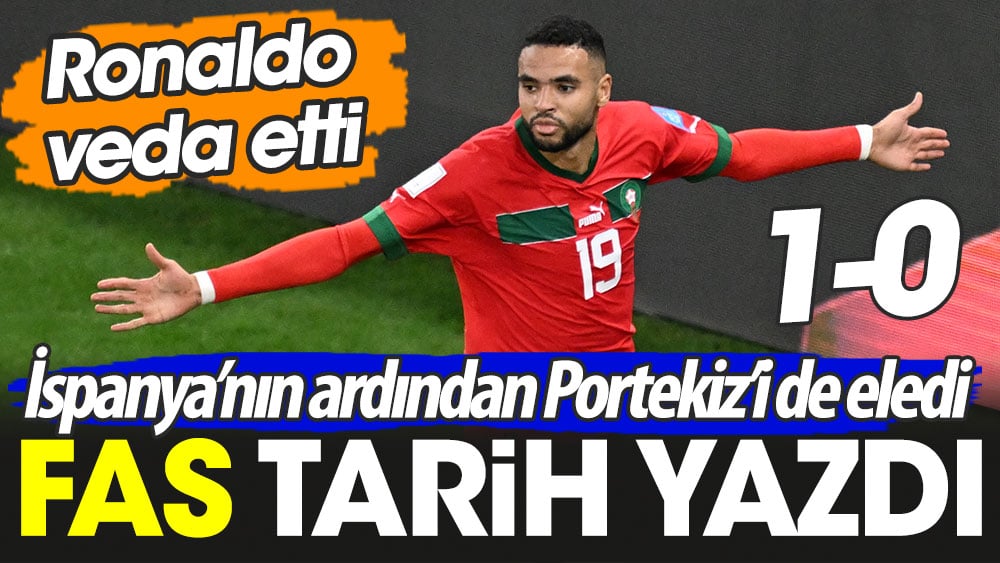 Fas tarih yazdı. Yarı finale yükseldi. Ronaldo veda etti