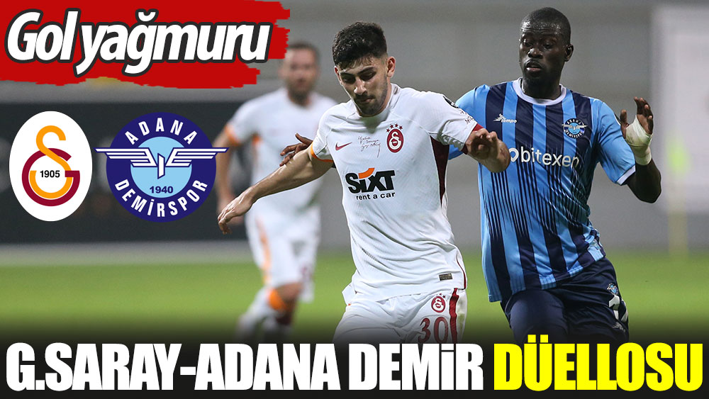Galatasaray-Adana Demirspor düellosu. Gol yağmuru