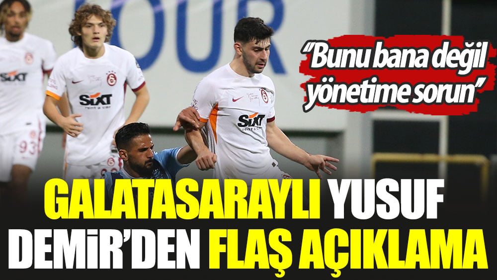 Galatasaraylı Yusuf Demir'den flaş açıklama: Bunu bana değil yönetime sorun