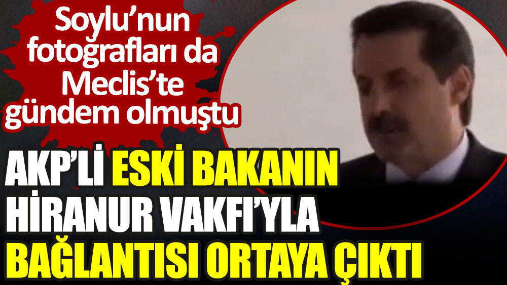 AKP'li eski bakan Faruk Çelik'in Hiranur Vakfı'yla bağlantıları ortaya çıktı