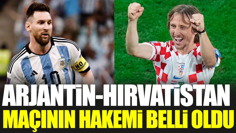 Arjantin-Hırvatistan maçının hakemi belli oldu