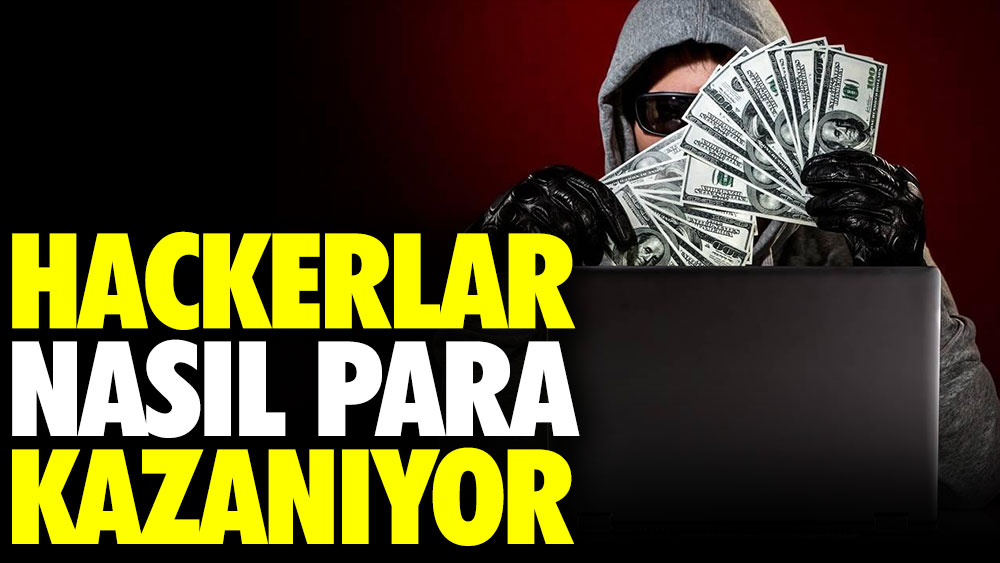 Hackerlar nasıl para kazanıyor