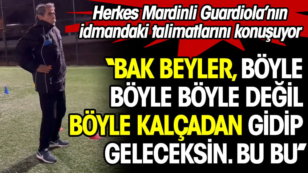 Mardinli Guardiola idmanda talimat verdi ortalık yıkıldı: Bak beyler böyle böyle böyle değil. Böyle kalçadan gidip geleceksin. Bu bu.