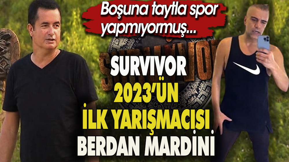 Acun Ilıcalı duyurdu: Survivor 2023 sezonu ilk yarışmacısı Berdan Mardini oldu.