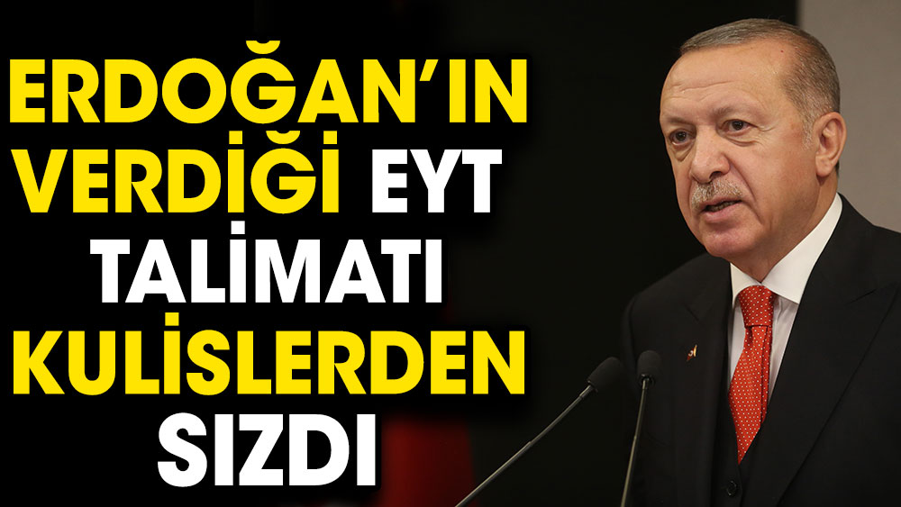 Erdoğan'ın verdiği EYT talimatı kulislerden sızdı