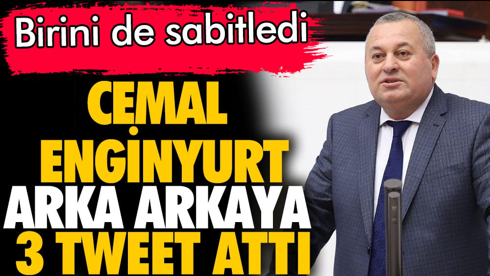 Cemal Enginyurt arka arkaya 3 tweet attı. Birini de sabitledi