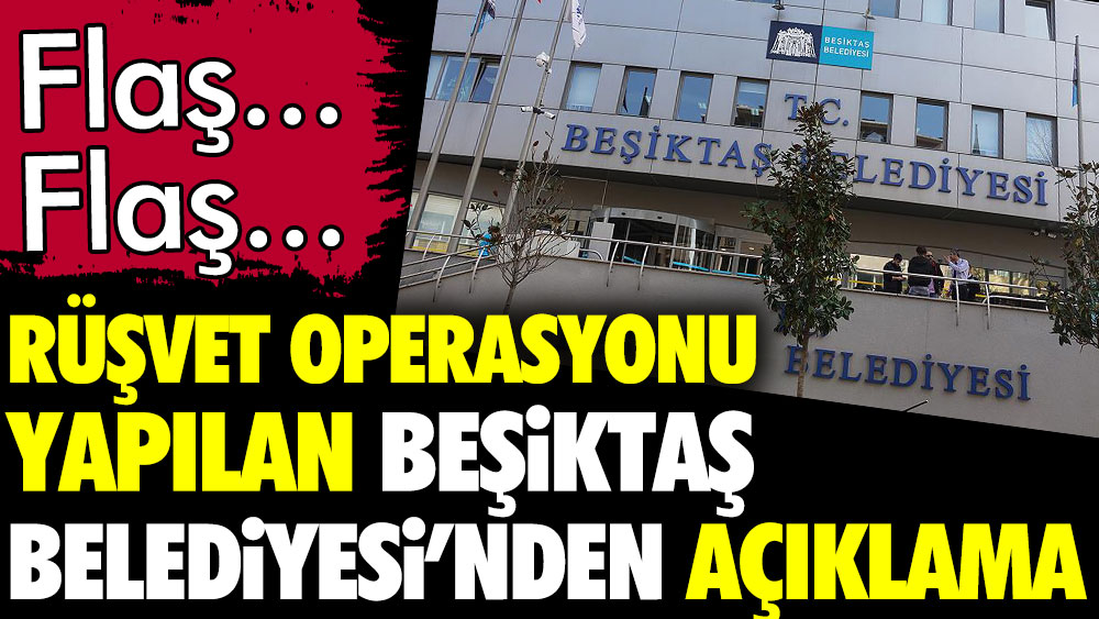 Rüşvet operasyonu yapılan Beşiktaş Belediyesi'nden açıklama