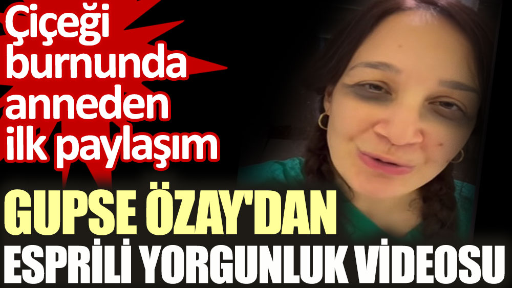Gupse Özay'dan esprili yorgunluk videosu