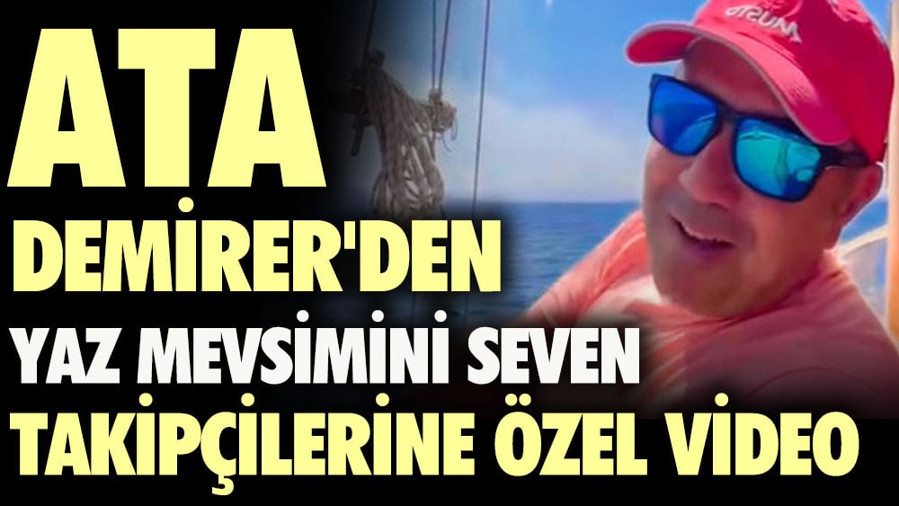 Ata Demirer'den yaz mevsimini seven takipçilerine özel video