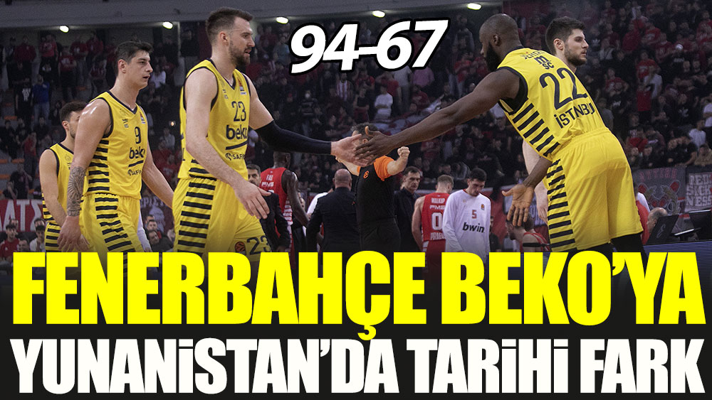Fenerbahçe Beko'ya Yunanistan'da tarihi fark