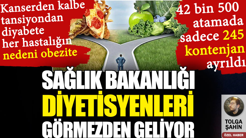 Sağlık Bakanlığı diyetisyenleri görmezden geliyor. Yarısı obez olan Türkiye’de 42 bin 500 atamada sadece 245 kontenjan ayrıldı