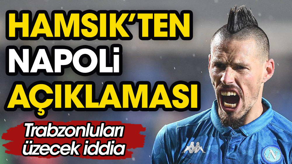 Hamsik'ten Trabzonsporluları şoke eden açıklama