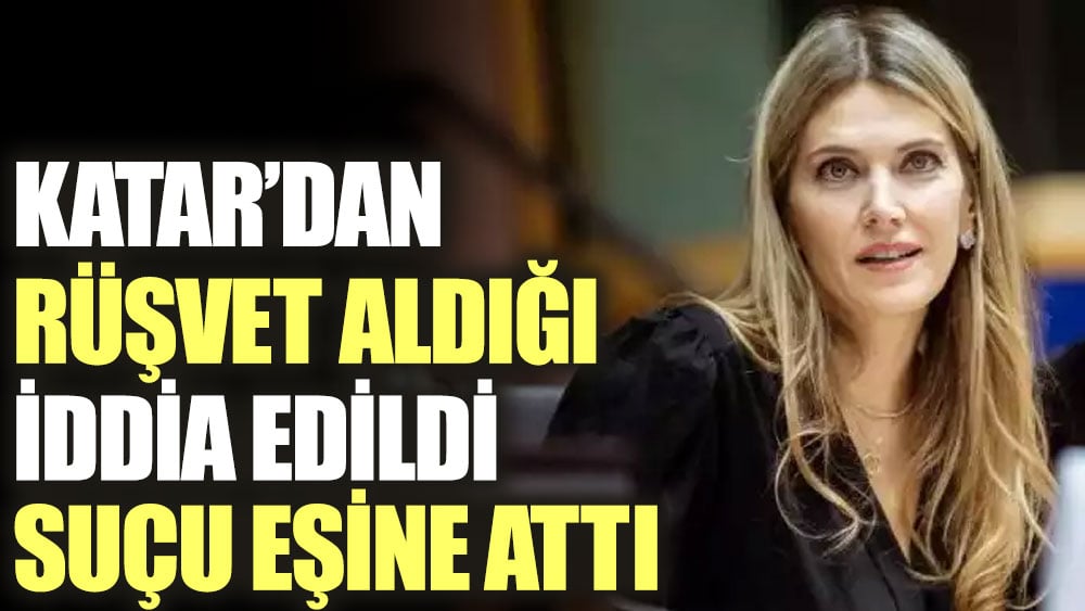 Katar'dan rüşvet aldığı iddia edildi, suçu eşine attı