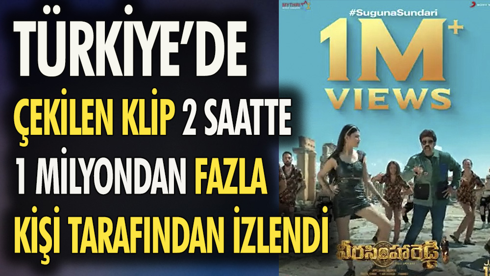 Türkiye'de çekilen klip, Hindistan'da 2 saatte 1 milyon kişi tarafından izlendi