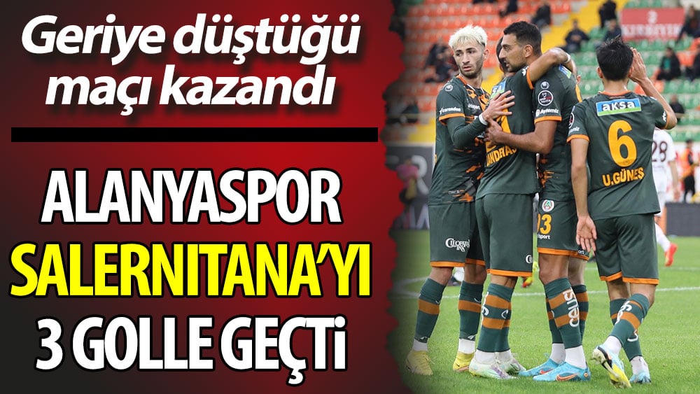 Alanyaspor Salernitana'yı 2 golle devirdi