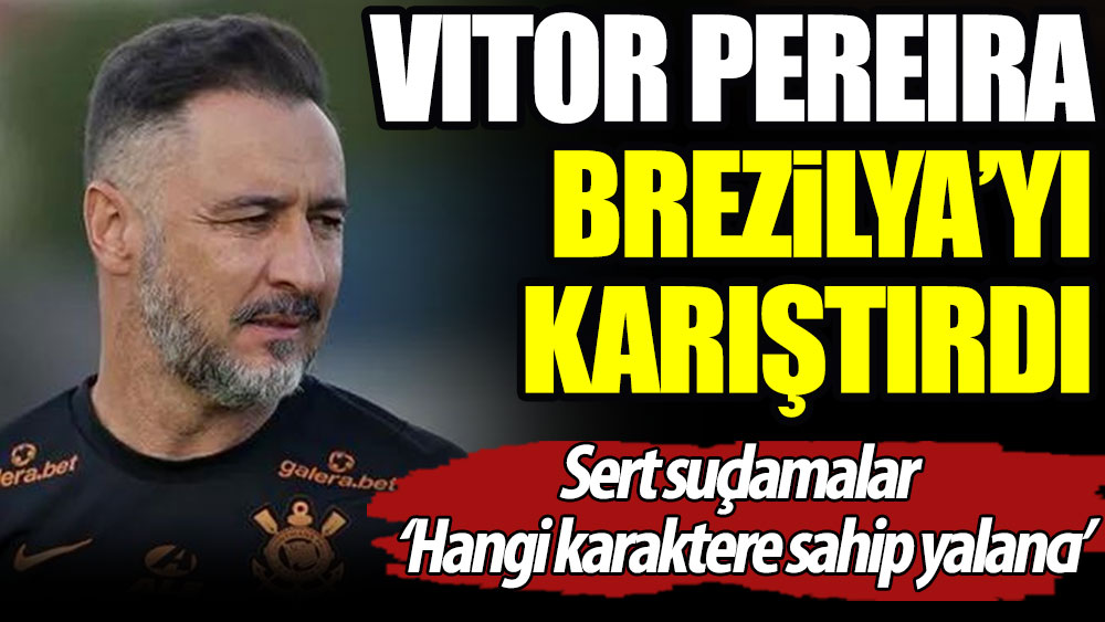 Vitor Pereira Brezilya'yı karıştırdı. Sert suçlamalar 'Hangi karaktere sahip yalancı'