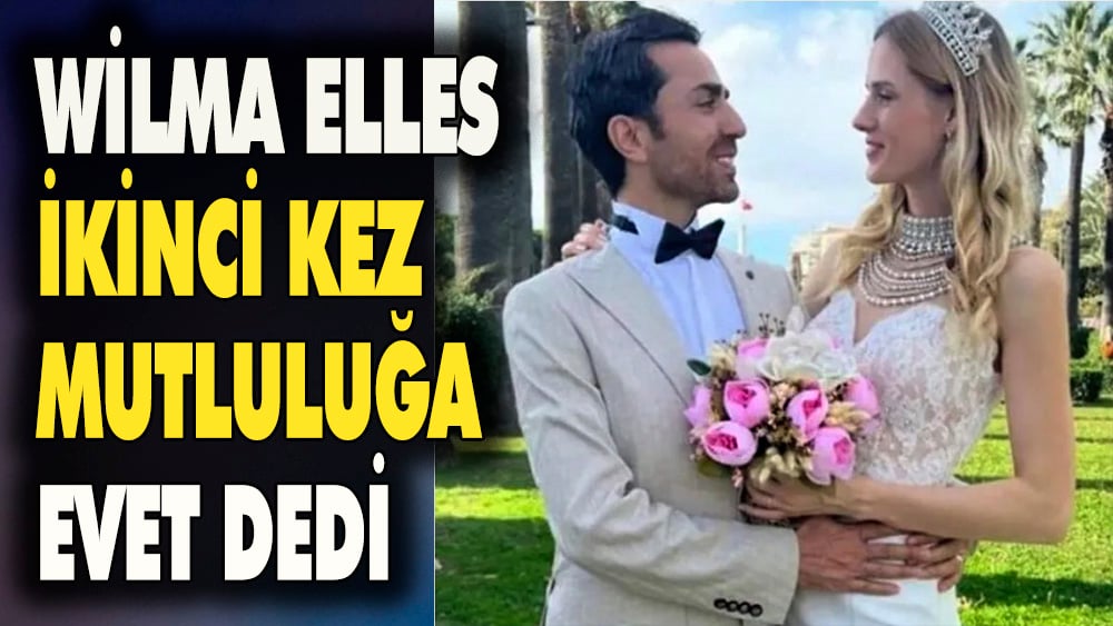 Oyuncu Wilma Elles, Avukat Mert Şah Çelik ile evlendi