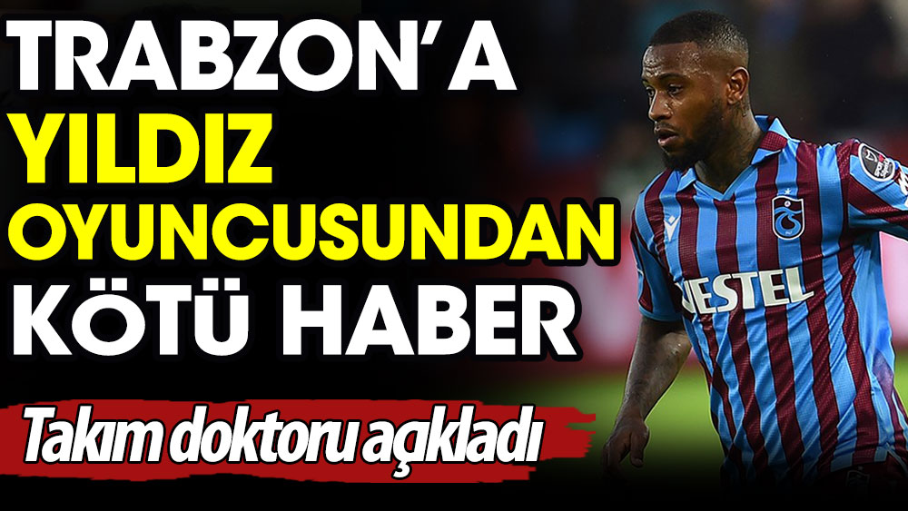 Trabzonspor'a yıldız oyuncusundan kötü haber