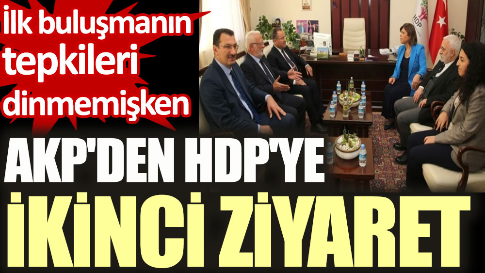 İlk buluşmanın tepkileri dinmemişken AKP'den HDP'ye ikinci ziyaret