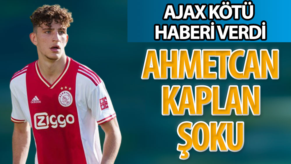 Ajax'ta Ahmetcan Kaplan şoku