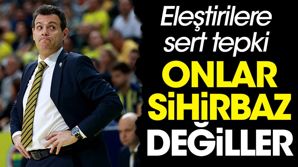 Fenerbahçe koçu isyan etti: Oyuncularım sihirbaz değil