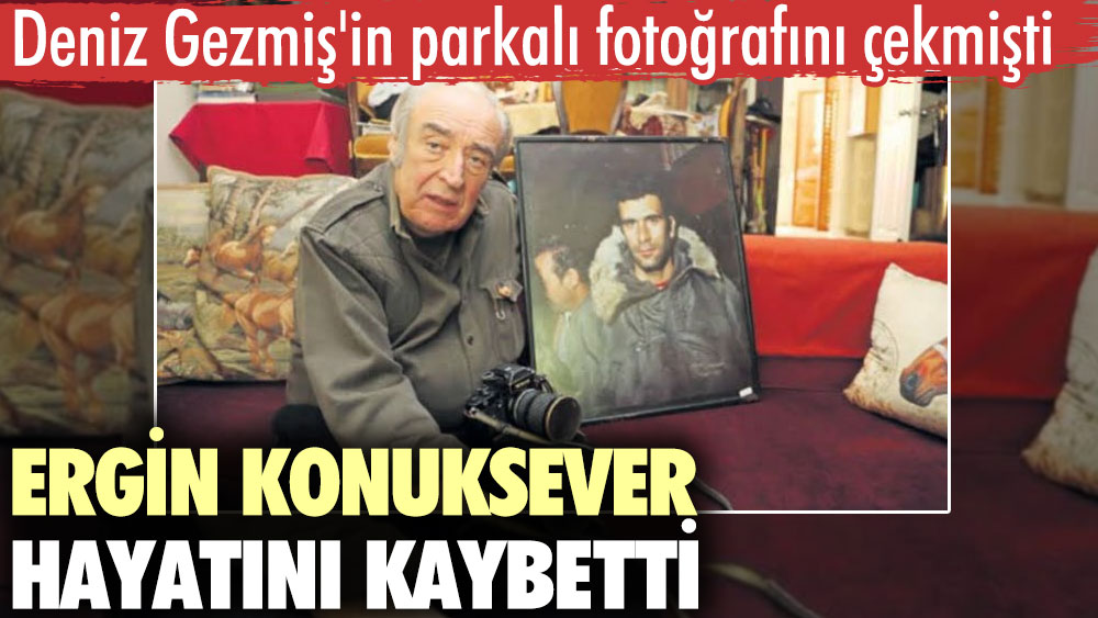Deniz Gezmiş'in parkalı fotoğrafını çekmişti: Ergin Konuksever hayatını kaybetti