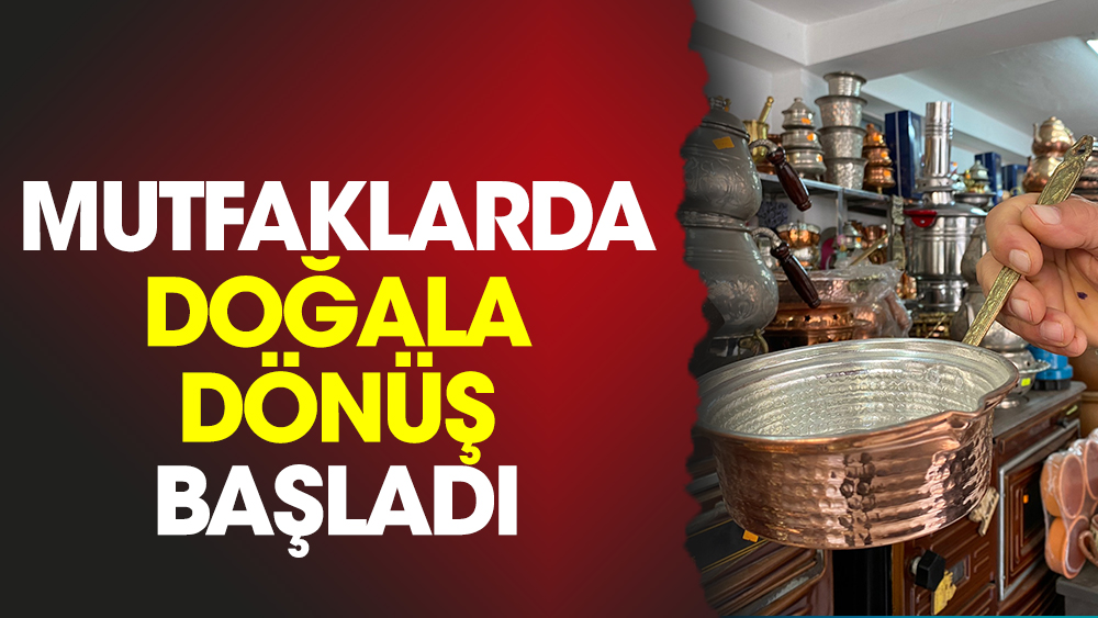 Mutfaklarda doğala dönüş başladı