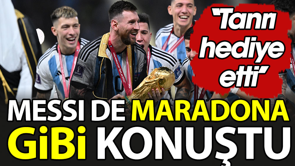 Messi de Maradona gibi konuştu: Tanrı hediye etti