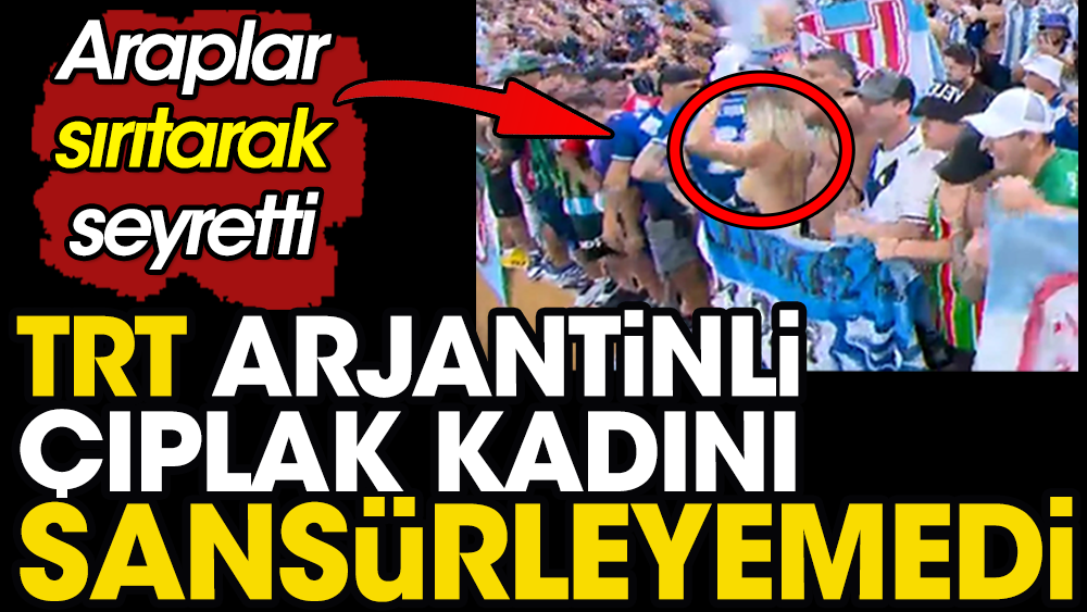 TRT canlı yayında Arjantinli çıplak kadını sansürleyemedi