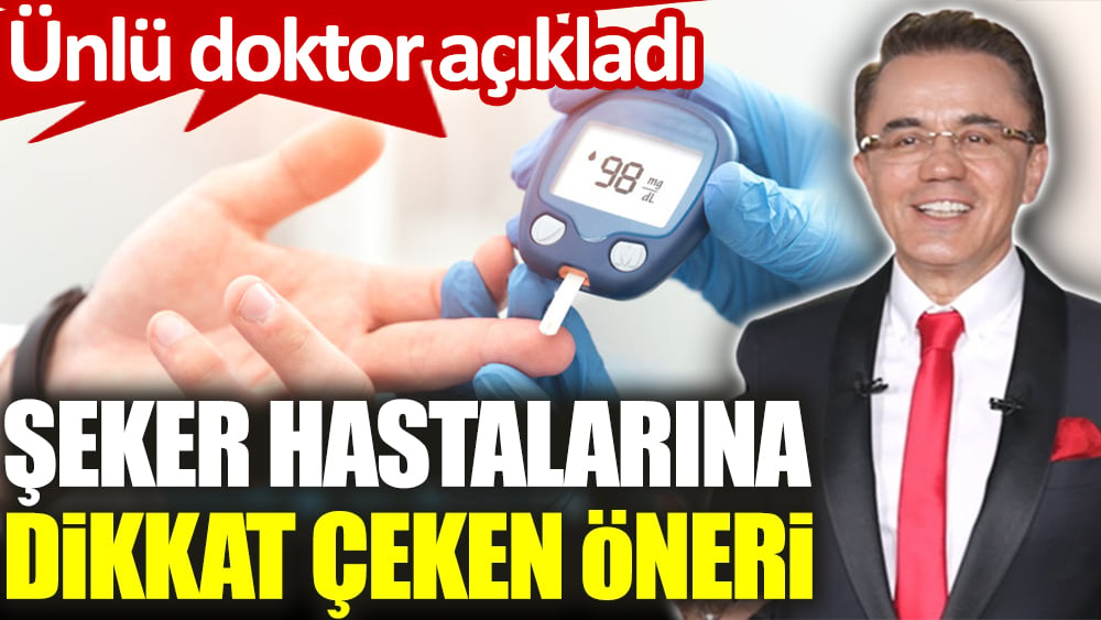 Ünlü doktor Ender Saraç’tan şeker hastalarına dikkat çeken öneri