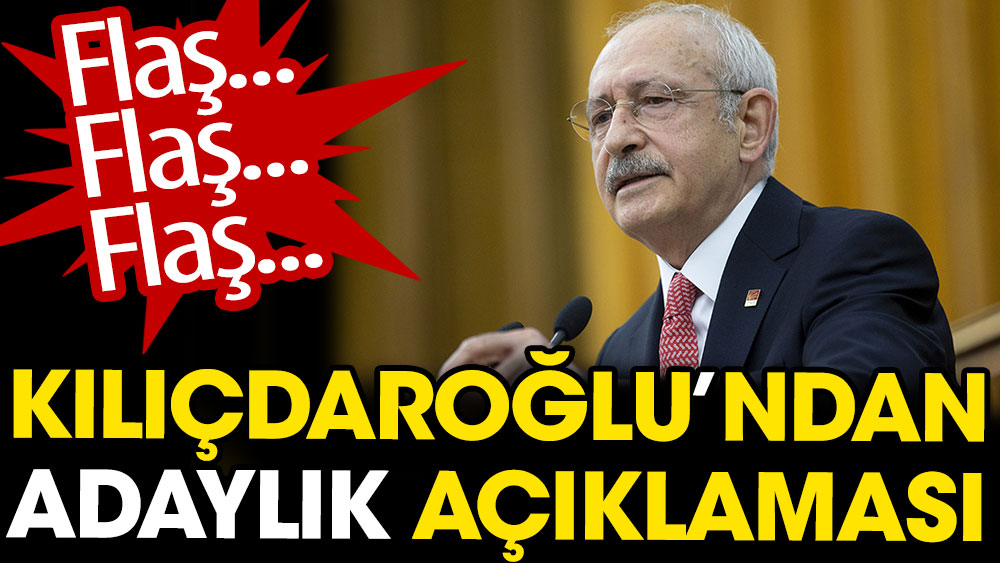 Kılıçdaroğlu'ndan adaylık açıklaması