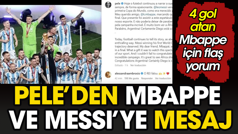 Pele Mbappe'yi tebrik etti. Messi'ye bakın ne dedi
