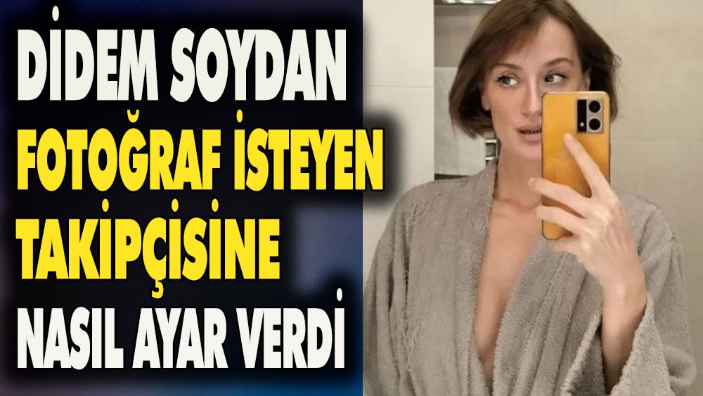 Didem Soydan fotoğraf isteyen takipçisine nasıl ayar verdi