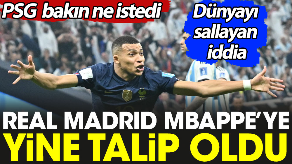 Real Madrid Mbappe'ye yine talip oldu. PSG bakın ne istedi. Dünyayı sallayan iddia