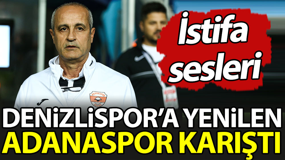 Denizlispor'a yenilen Adanaspor karıştı. İstifa mesajı