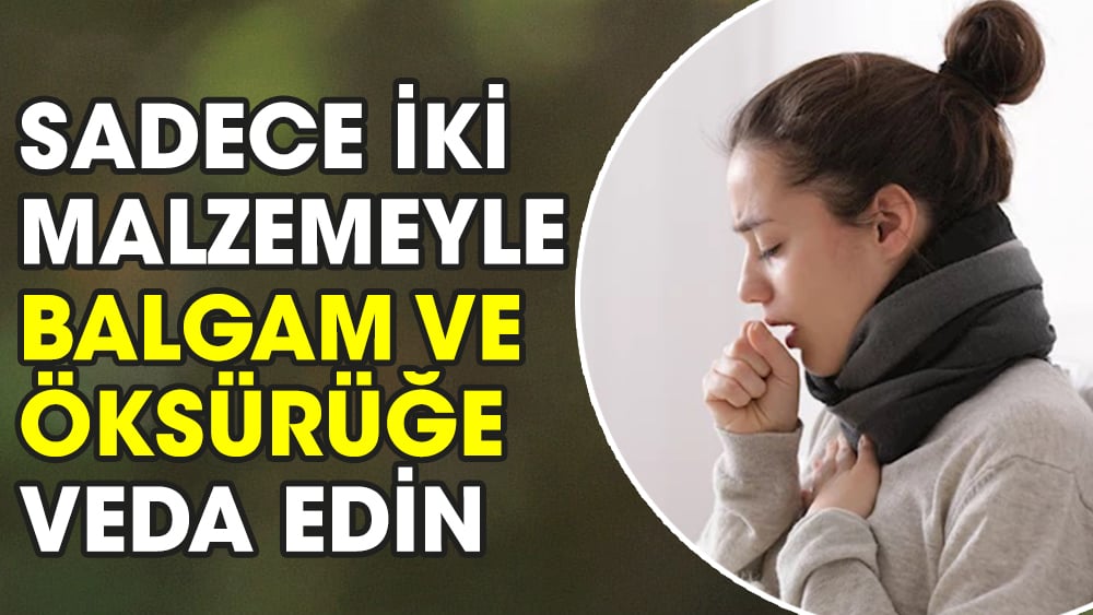 Sadece iki malzemeyle balgam ve öksürüğe veda edin