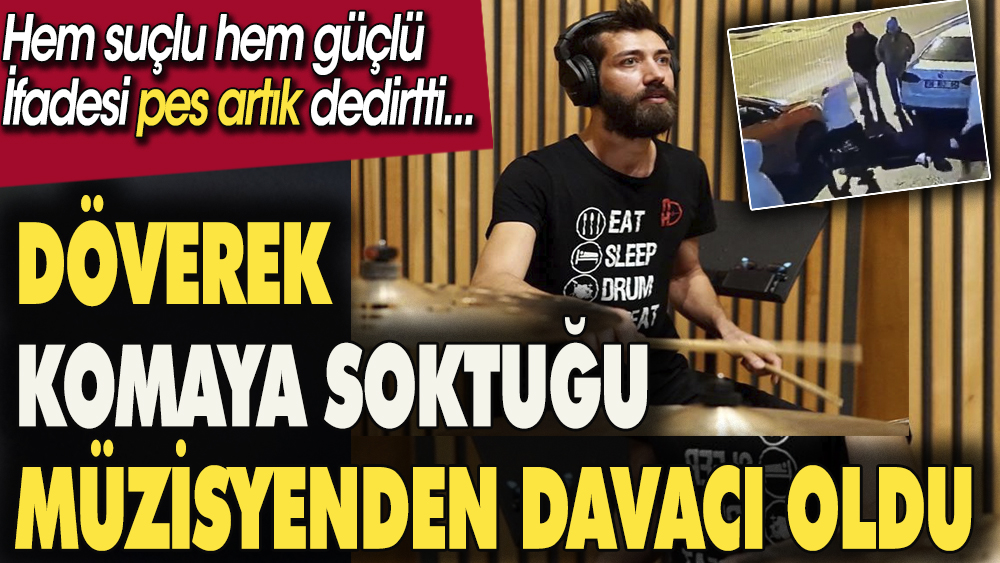 Döverek komaya soktuğu müzisyenden davacı oldu. Verdiği ifade ''pes artık'' dedirtti