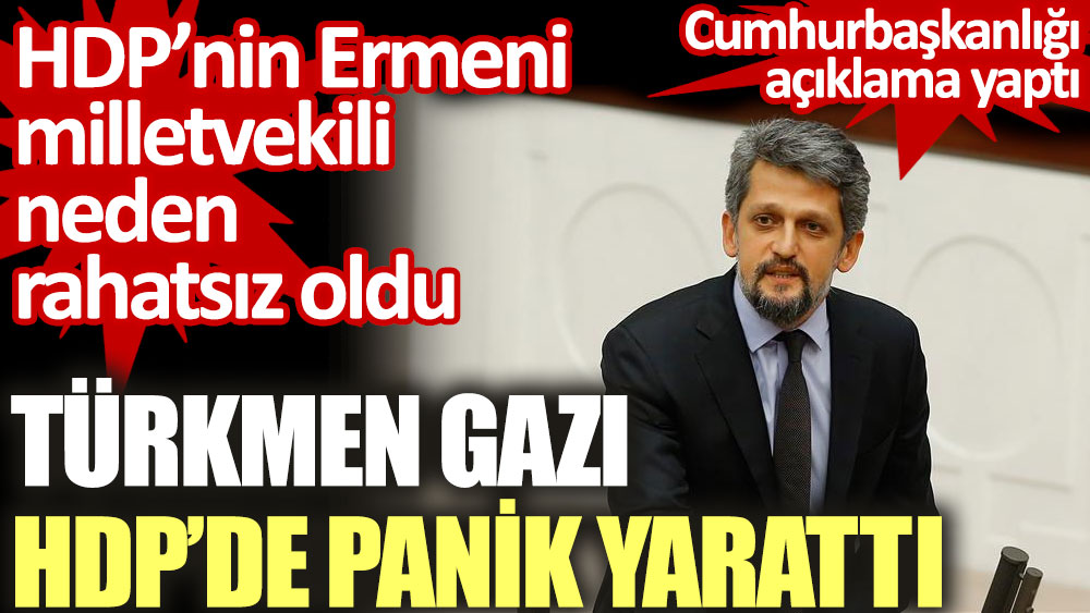 Türkmen gazı HDP'de panik yarattı. HDP'nin Ermeni milletvekili neden rahatsız oldu