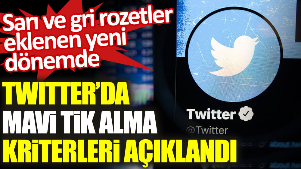 Twitter'da mavi tik alma kriterleri açıklandı