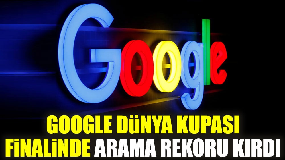 Google Dünya Kupası Finalinde arama rekoru kırdı