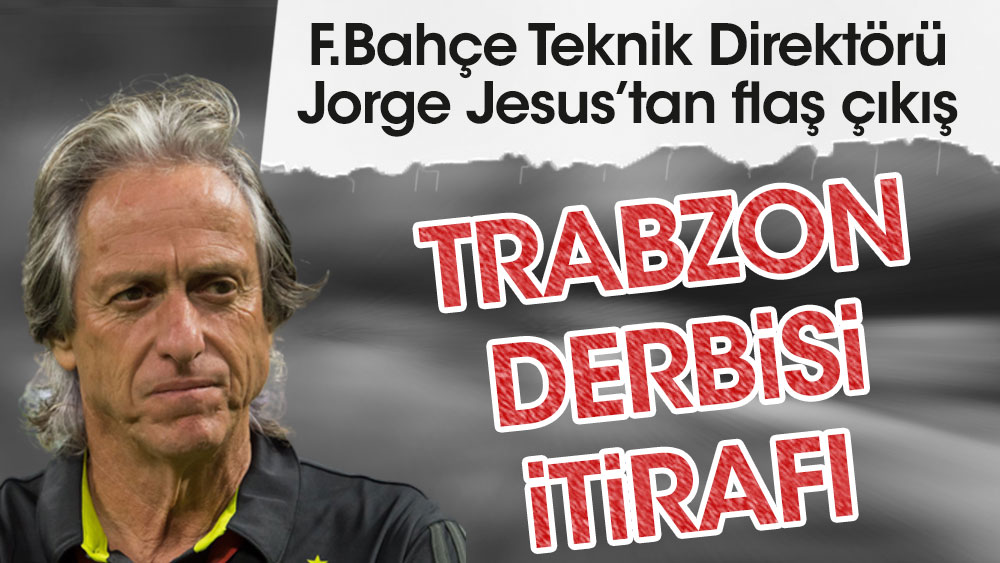 Jorge Jesus: Trabzonspor maçını kafamda daha oynamadım