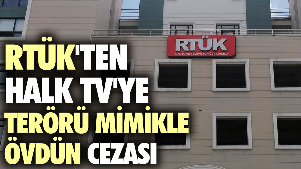 RTÜK'ten Halk TV'ye terörü mimikle övdün cezası