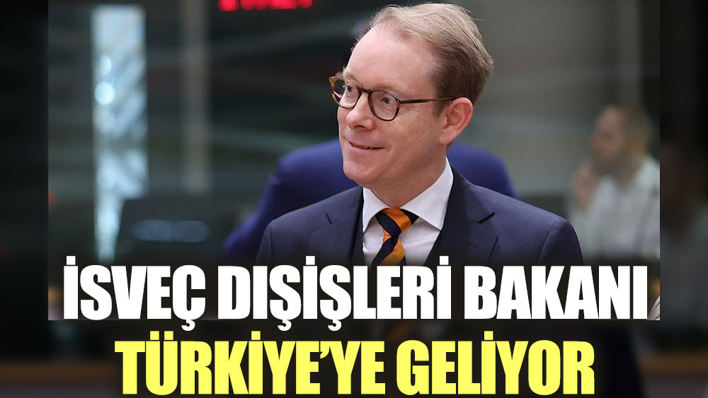 İsveç Dışişleri Bakanı Türkiye'ye geliyor