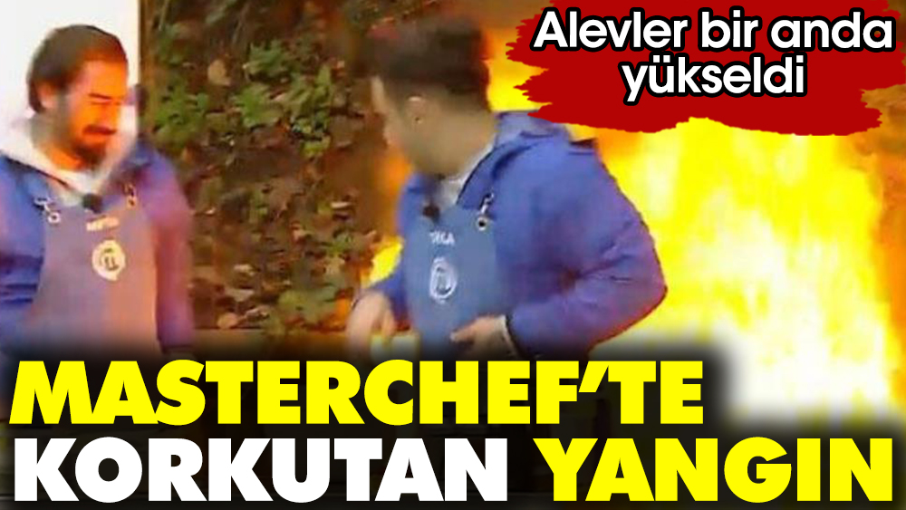 MasterChef Türkiye’de korkutan yangın. Alevler bir anda yükseldi