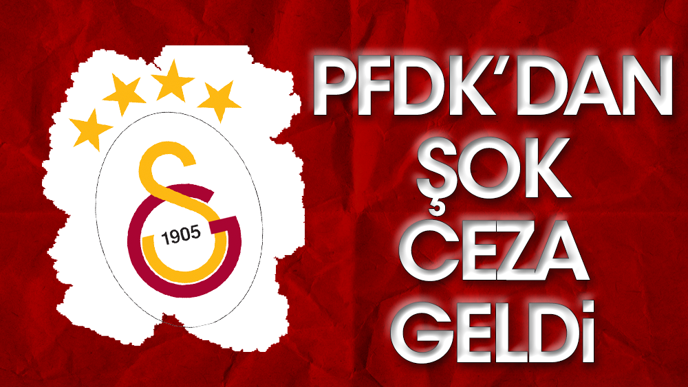 PFDK'dan Galatasaray'a şok ceza